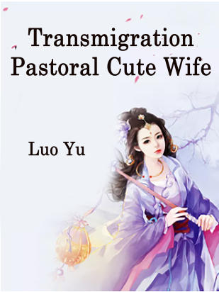 Transmigration: Pastoral Cute Wife